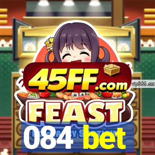 084 bet